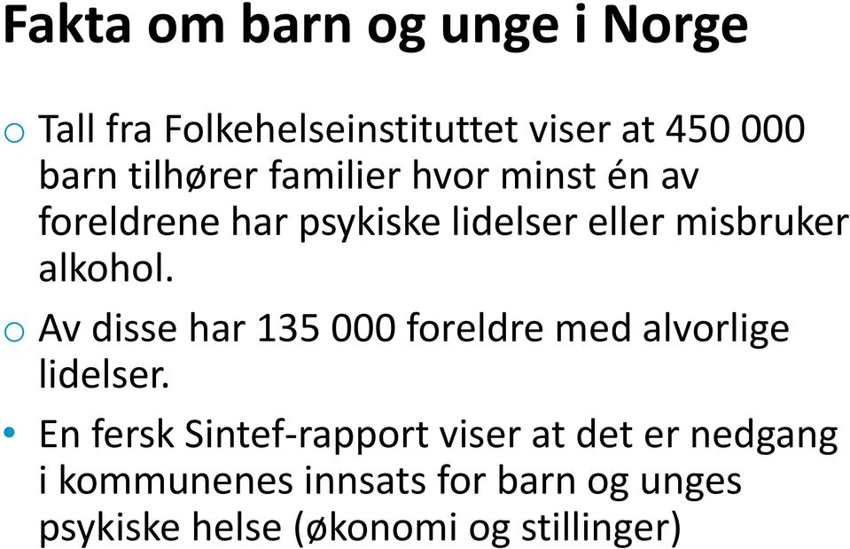 alkohol. o Av disse har 135 000 foreldre med alvorlige lidelser.