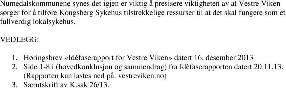 Høringsbrev «Idèfaserapport for Vestre Viken» datert 16. desember 2013 2.