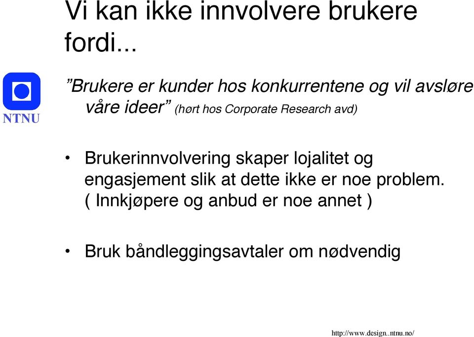 hos Corporate Research avd) Brukerinnvolvering skaper lojalitet og