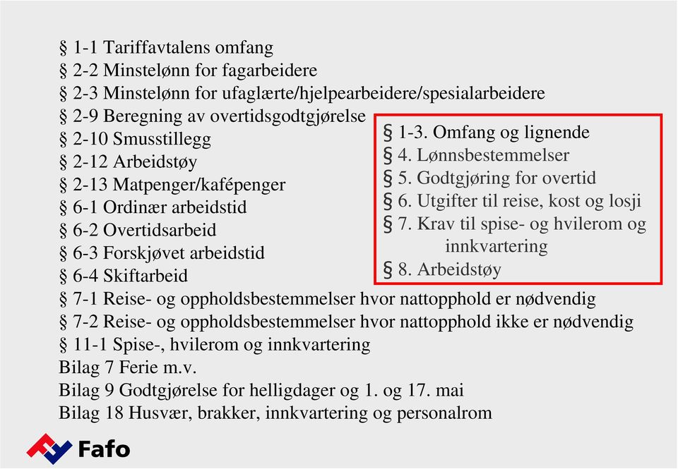 Utgifter til reise, kost og losji 7. Krav til spise- og hvilerom og innkvartering 8.