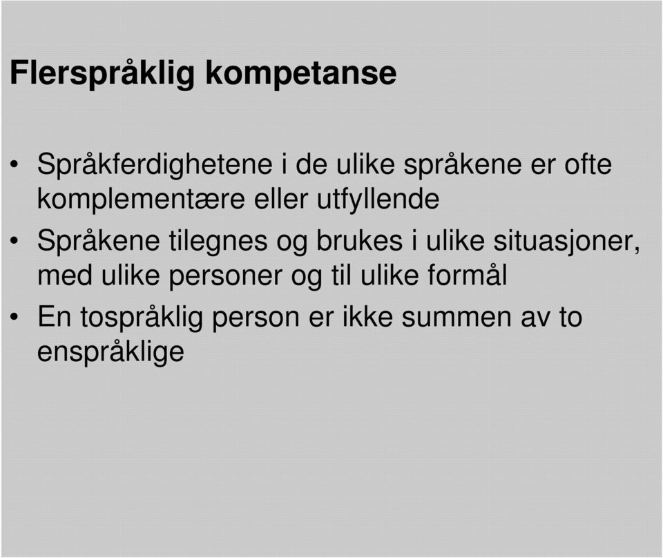 tilegnes og brukes i ulike situasjoner, med ulike personer