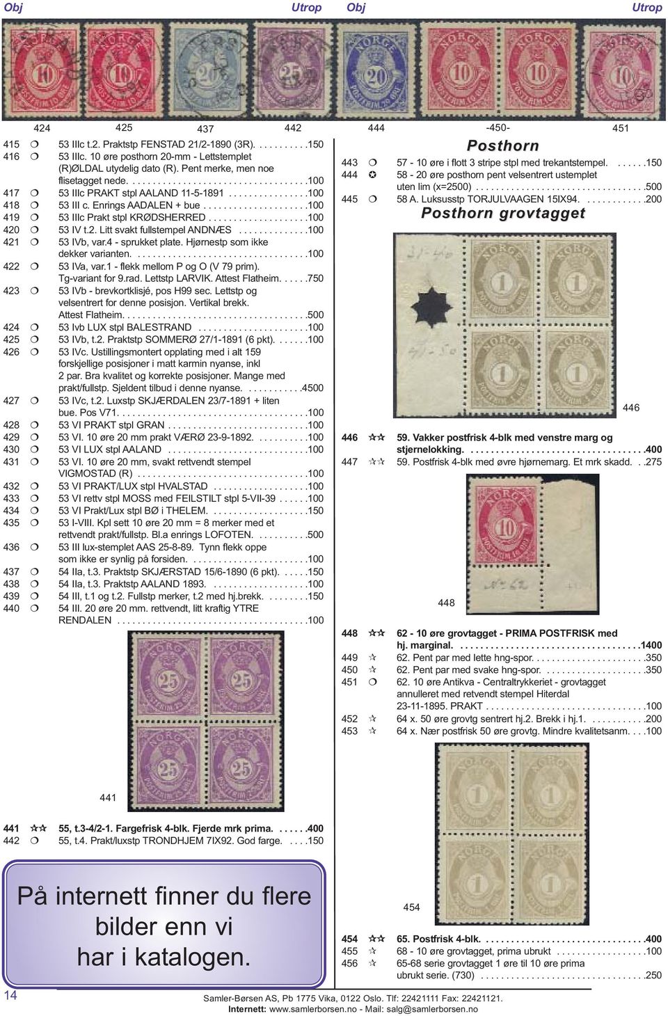 ....................100 419 53 IIIc Prakt stpl KRØDSHERRED....................100 420 53 IV t.2. Litt svakt fullstempel ANDNÆS..............100 421 53 IVb, var.4 - sprukket plate.