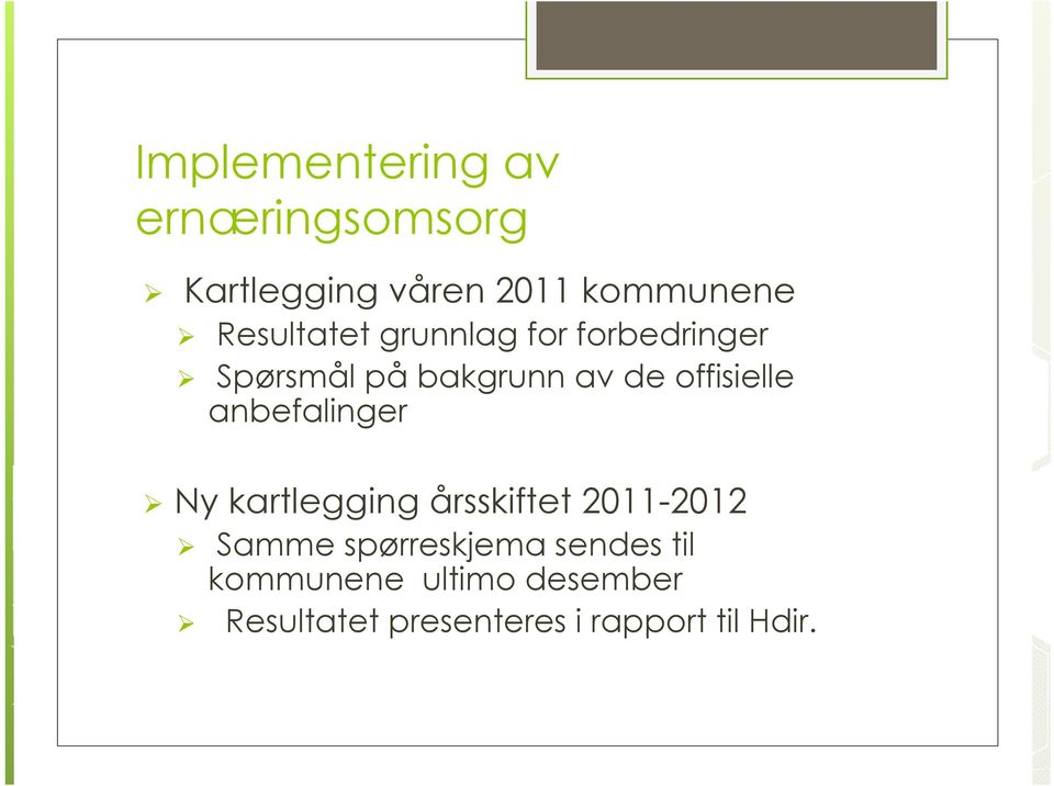 offisielle anbefalinger Ny kartlegging årsskiftet 2011-2012 Samme
