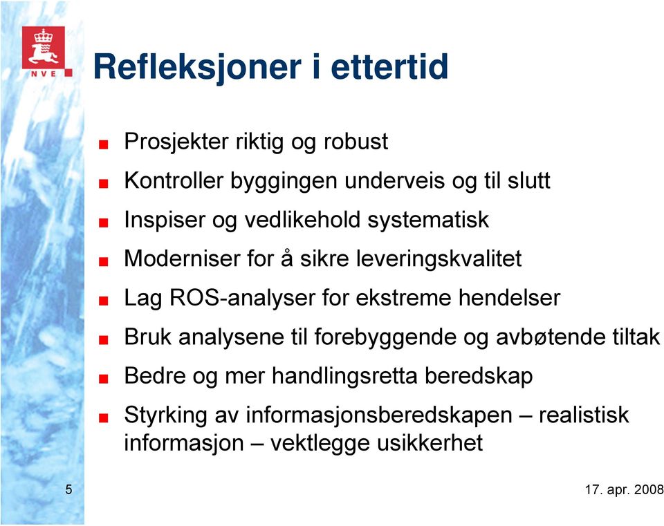 for ekstreme hendelser Bruk analysene til forebyggende og avbøtende tiltak Bedre og mer