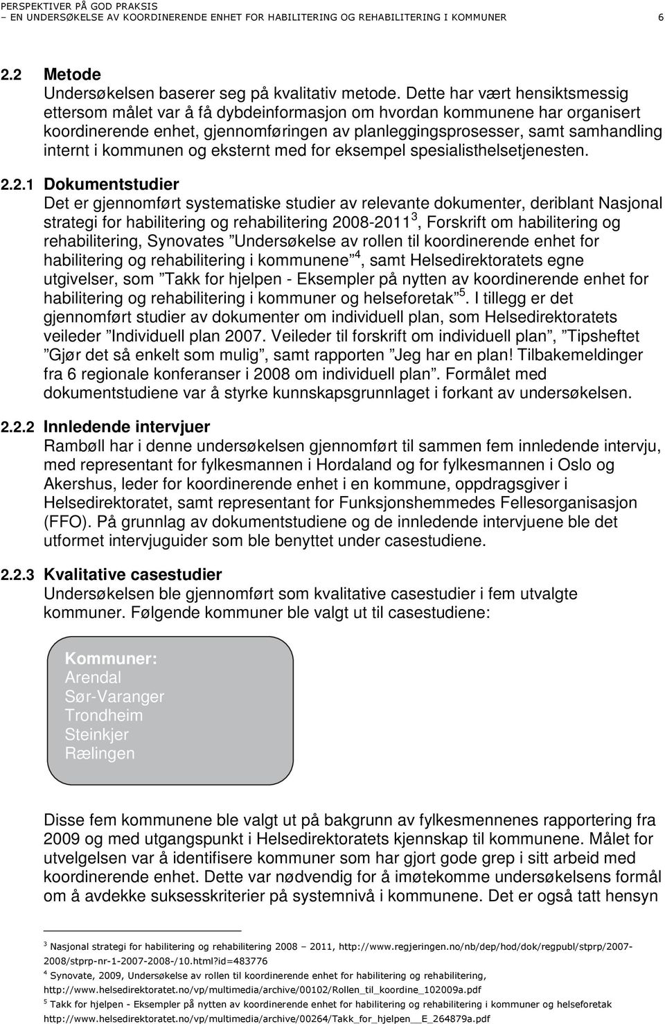 kommunen og eksternt med for eksempel spesialisthelsetjenesten. 2.