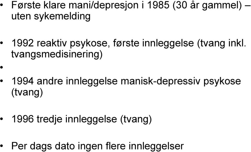 tvangsmedisinering) 1994 andre innleggelse manisk-depressiv
