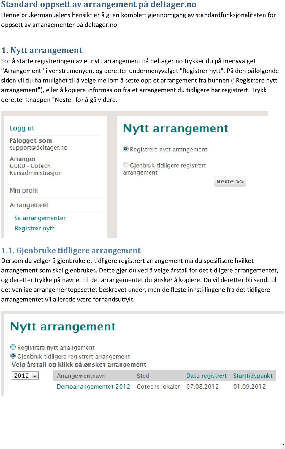 På den påfølgende siden vil du ha mulighet til å velge mellom å sette opp et arrangement fra bunnen ("Registrere nytt arrangement"), eller å kopiere informasjon fra et arrangement du tidligere har