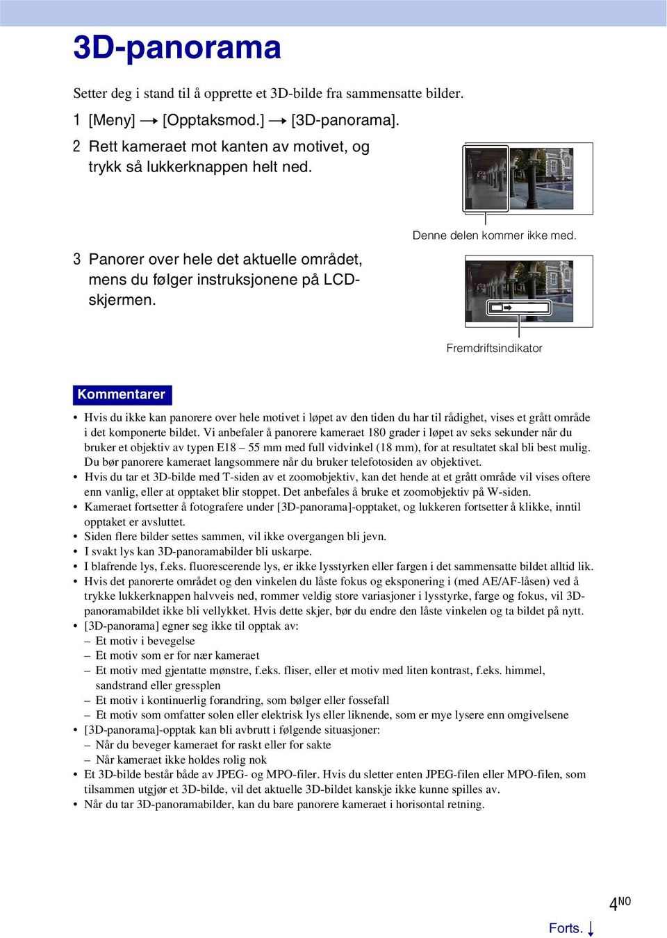 Fremdriftsindikator Kommentarer Hvis du ikke kan panorere over hele motivet i løpet av den tiden du har til rådighet, vises et grått område i det komponerte bildet.