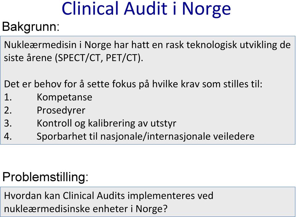 Kompetanse 2. Prosedyrer 3. Kontroll og kalibrering av utstyr 4.