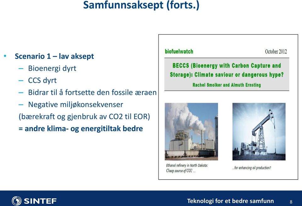 Bidrar til å fortsette den fossile æraen Negative