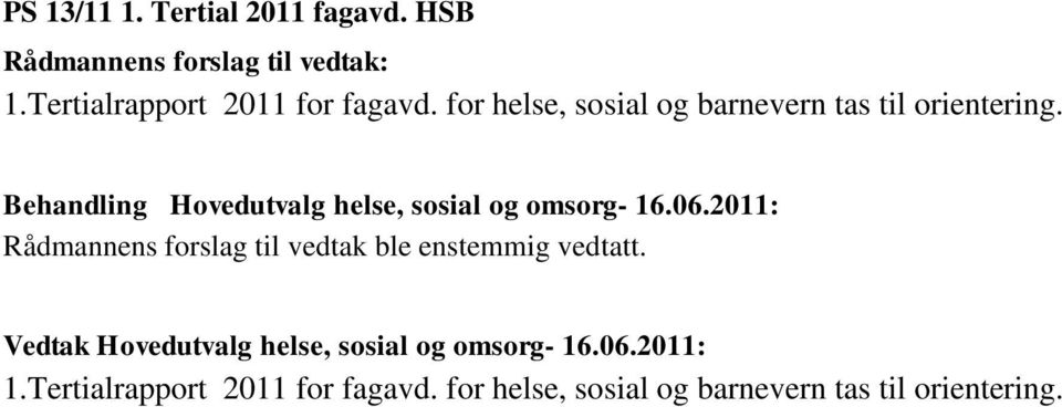 for helse, sosial og barnevern tas til orientering.