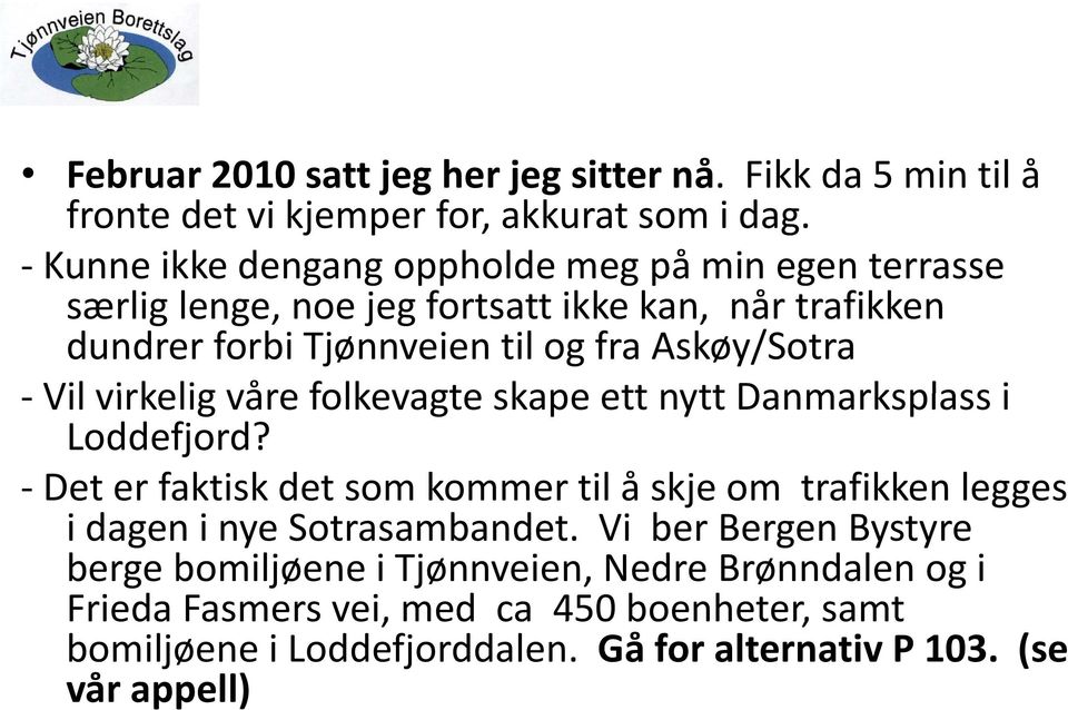 Askøy/Sotra - Vil virkelig våre folkevagte skape ett nytt Danmarksplass i Loddefjord?