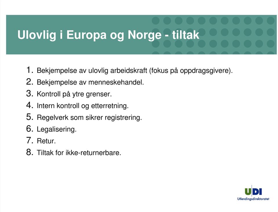 Bekjempelse av menneskehandel. 3. Kontroll på ytre grenser. 4.