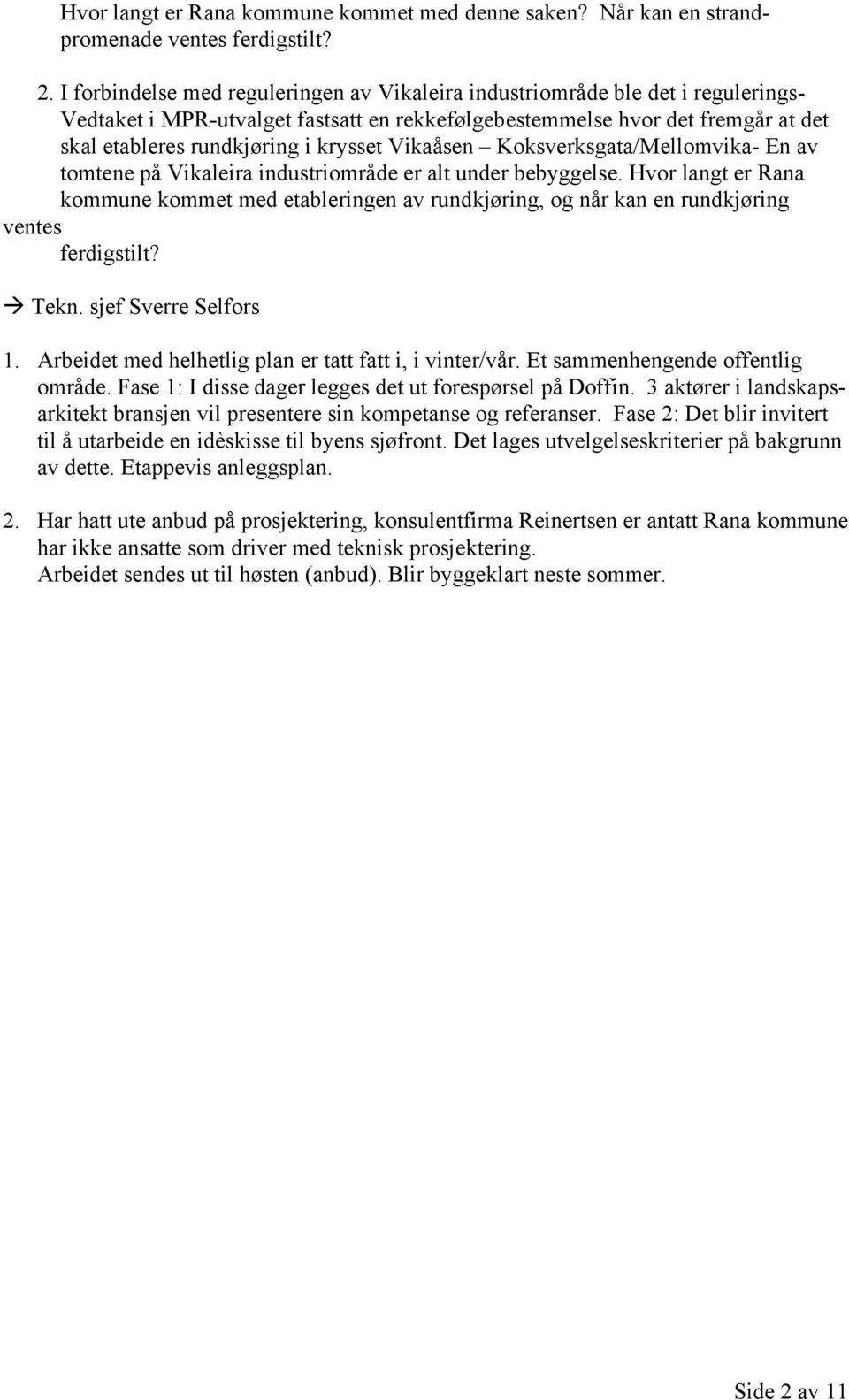 krysset Vikaåsen Koksverksgata/Mellomvika- En av tomtene på Vikaleira industriområde er alt under bebyggelse.