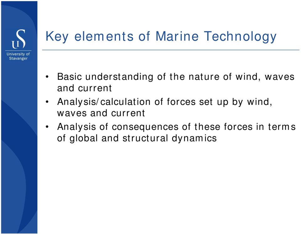 forces set up by wind, waves and current Analysis of