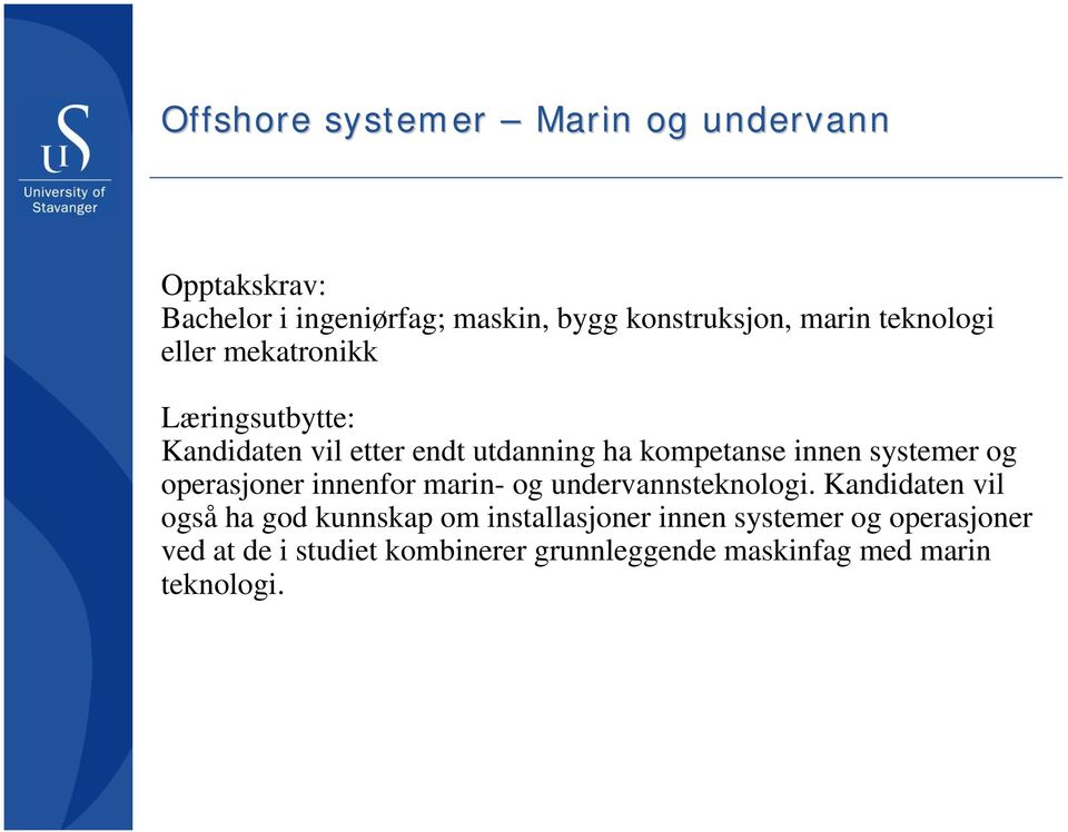 systemer og operasjoner innenfor marin- og undervannsteknologi.