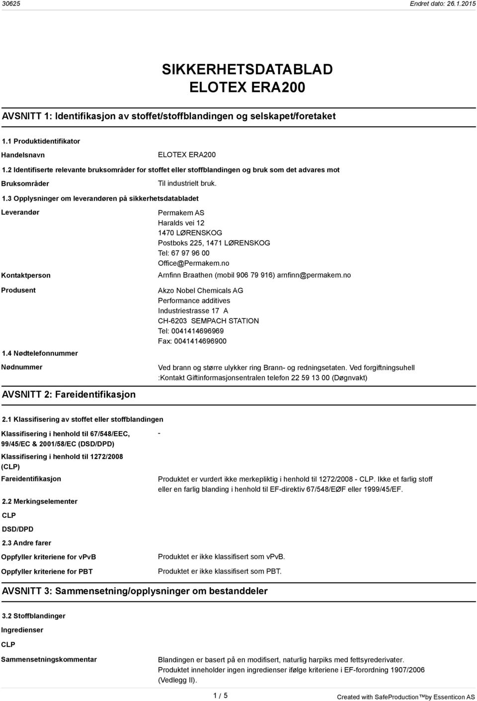 3 Opplysninger om leverandøren på sikkerhetsdatabladet Leverandør Kontaktperson Produsent 1.