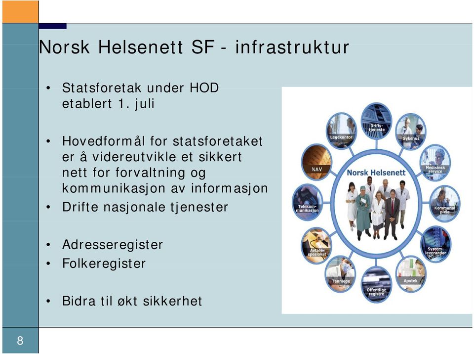 sikkert nett for forvaltning og kommunikasjon av informasjon Drifte