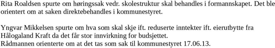 Yngvar Mikkelsen spurte om hva som skal skje ift. reduserte inntekter ift.