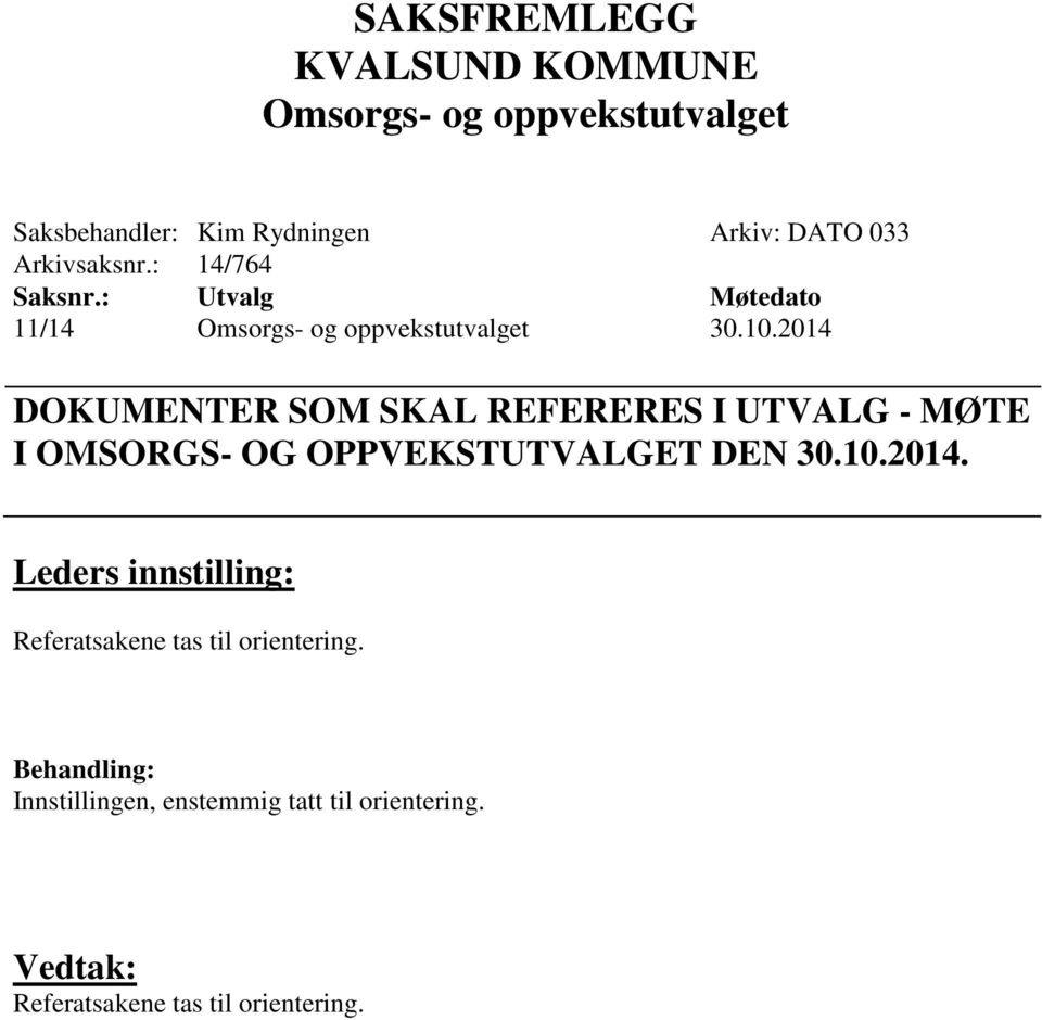 2014 DOKUMENTER SOM SKAL REFERERES I UTVALG - MØTE I OMSORGS- OG