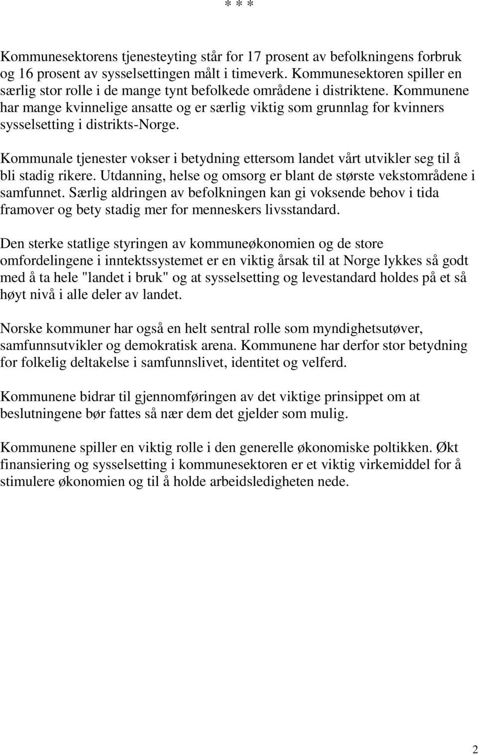 Kommunene har mange kvinnelige ansatte og er særlig viktig som grunnlag for kvinners sysselsetting i distrikts-norge.