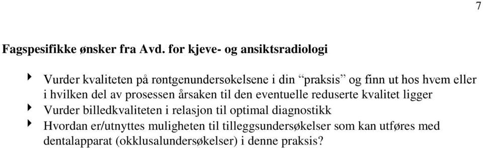 hvem eller i hvilken del av prosessen årsaken til den eventuelle reduserte kvalitet ligger Vurder