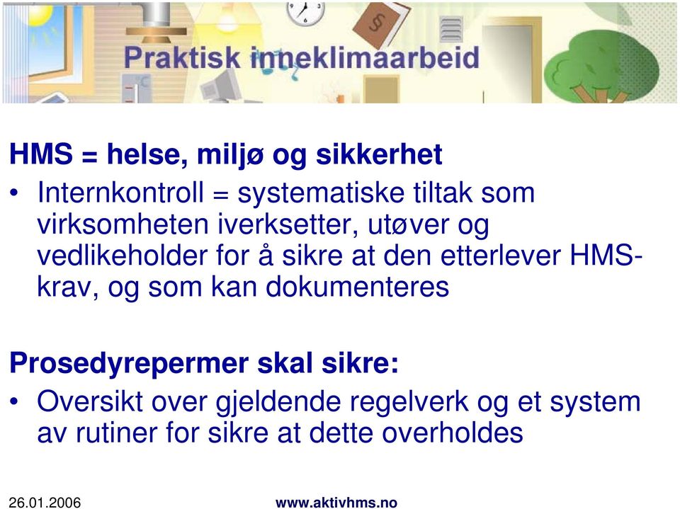 etterlever HMSkrav, og som kan dokumenteres Prosedyrepermer skal sikre: