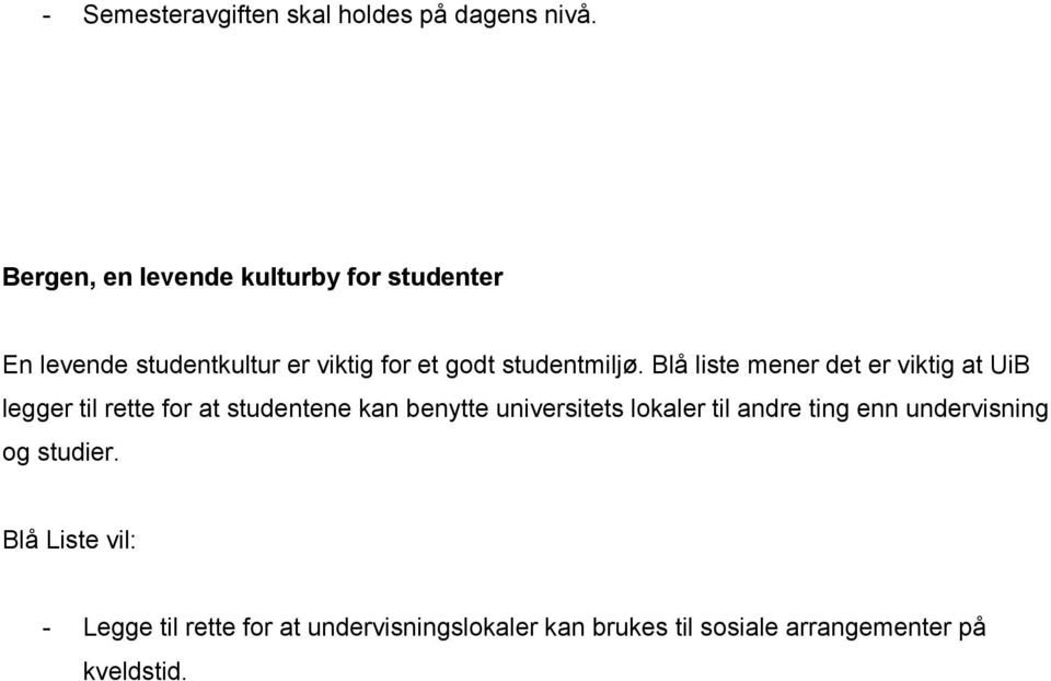 Blå liste mener det er viktig at UiB legger til rette for at studentene kan benytte universitets