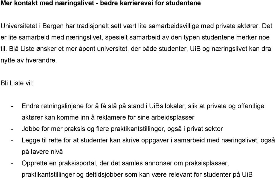 Blå Liste ønsker et mer åpent universitet, der både studenter, UiB og næringslivet kan dra nytte av hverandre.