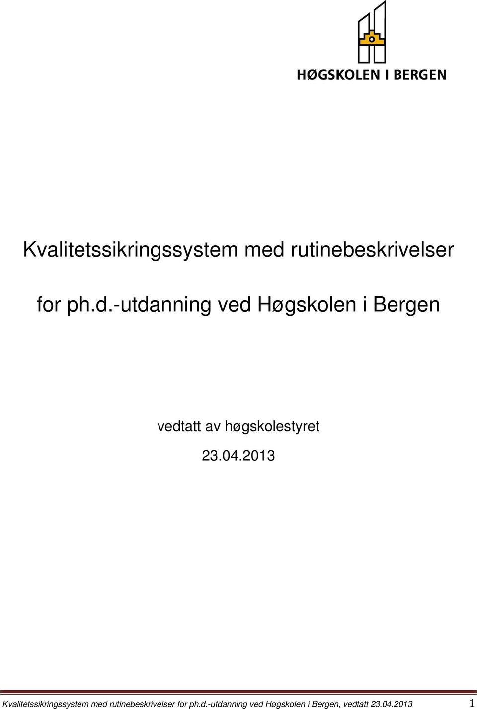 -utdanning ved Høgskolen i Bergen vedtatt av høgskolestyret