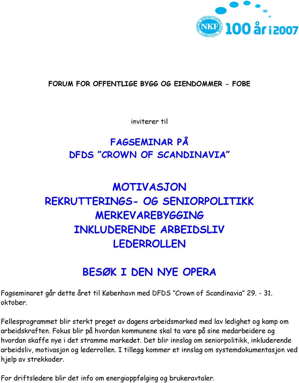 Fellesprogrammet blir sterkt preget av dagens arbeidsmarked med lav ledighet og kamp om arbeidskraften.