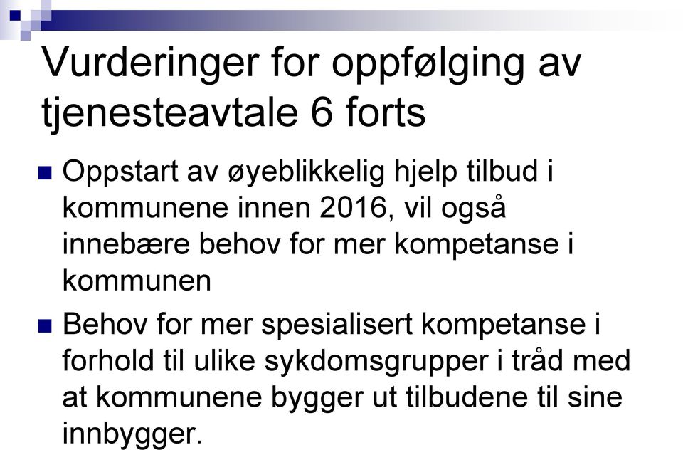 for mer kompetanse i kommunen Behov for mer spesialisert kompetanse i