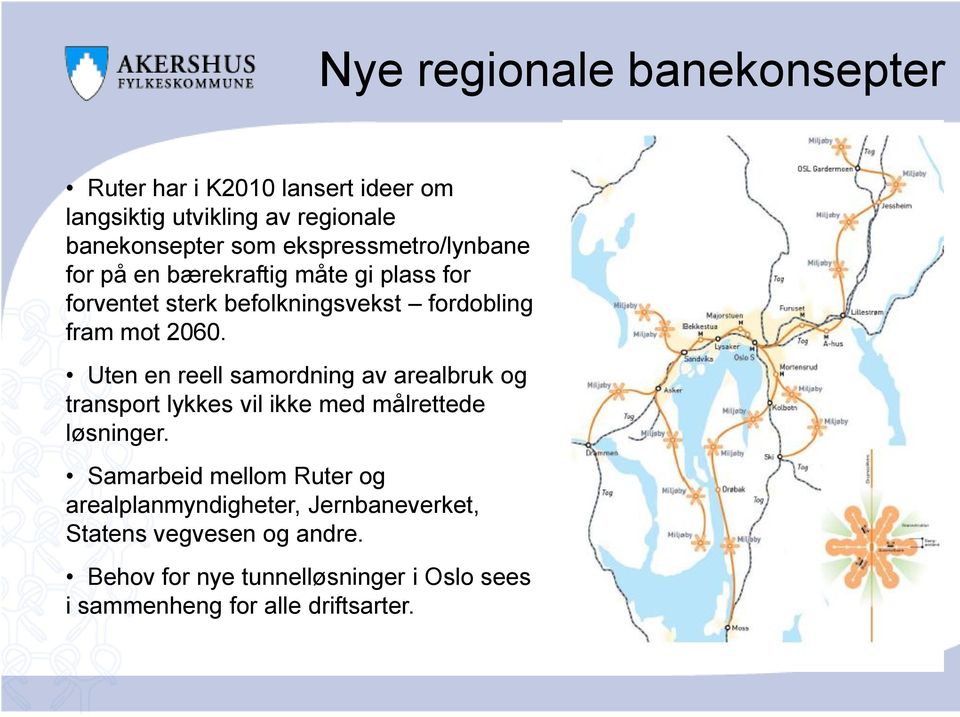 Uten en reell samordning av arealbruk og transport lykkes vil ikke med målrettede løsninger.