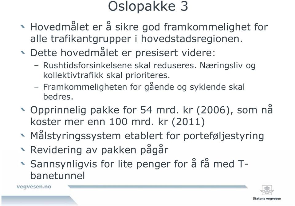 Framkommeligheten for gående og syklende skal bedres. Opprinnelig pakke for 54 mrd.