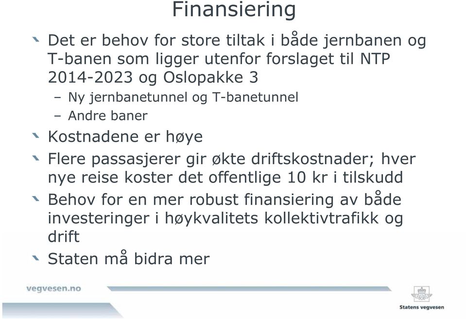 passasjerer gir økte driftskostnader; hver nye reise koster det offentlige 10 kr i tilskudd Behov for