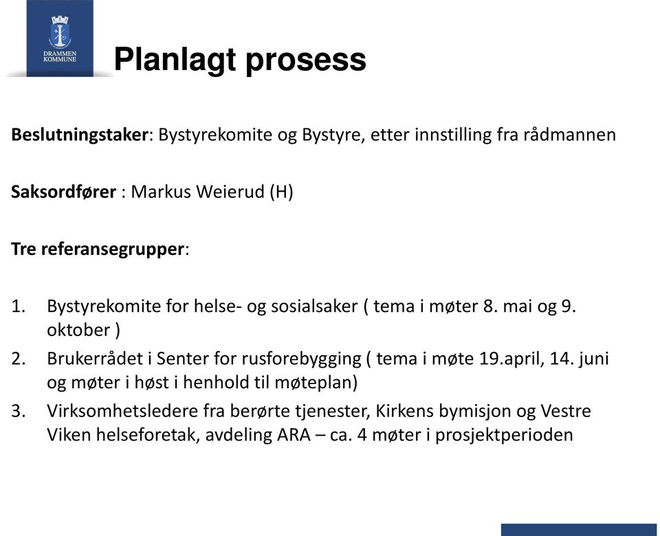 Brukerrådet i Senter for rusforebygging ( tema i møte 19.april, 14. juni og møter i høst i henhold til møteplan) 3.