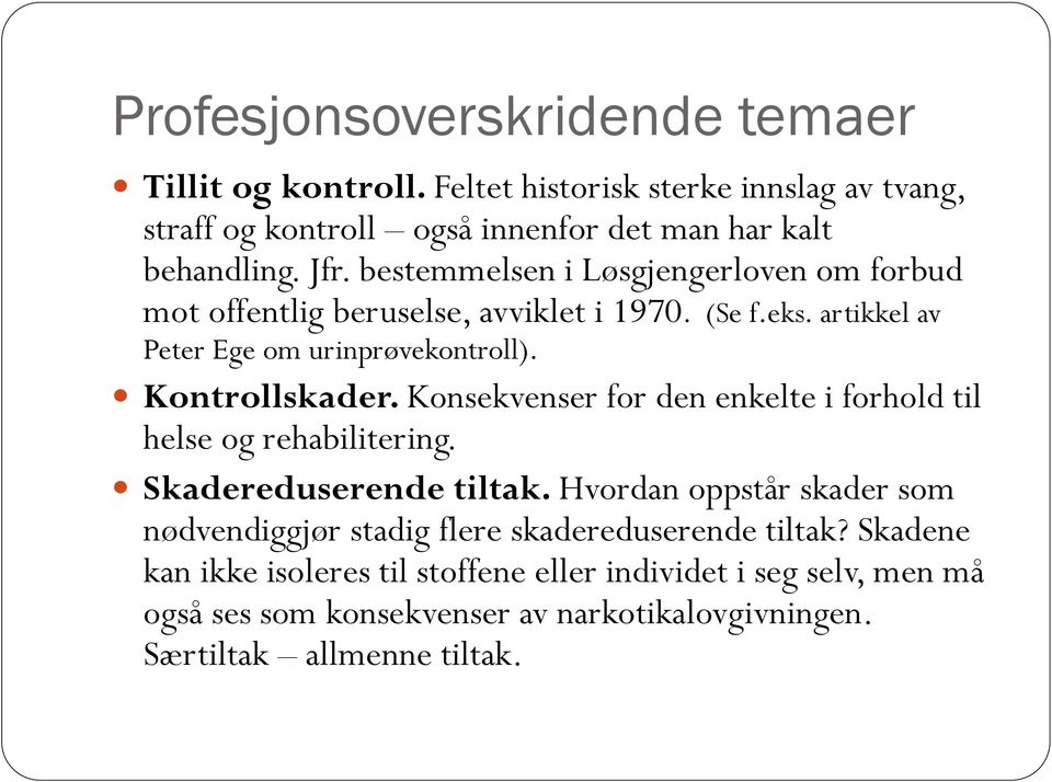 Konsekvenser for den enkelte i forhold til helse og rehabilitering. Skadereduserende tiltak.