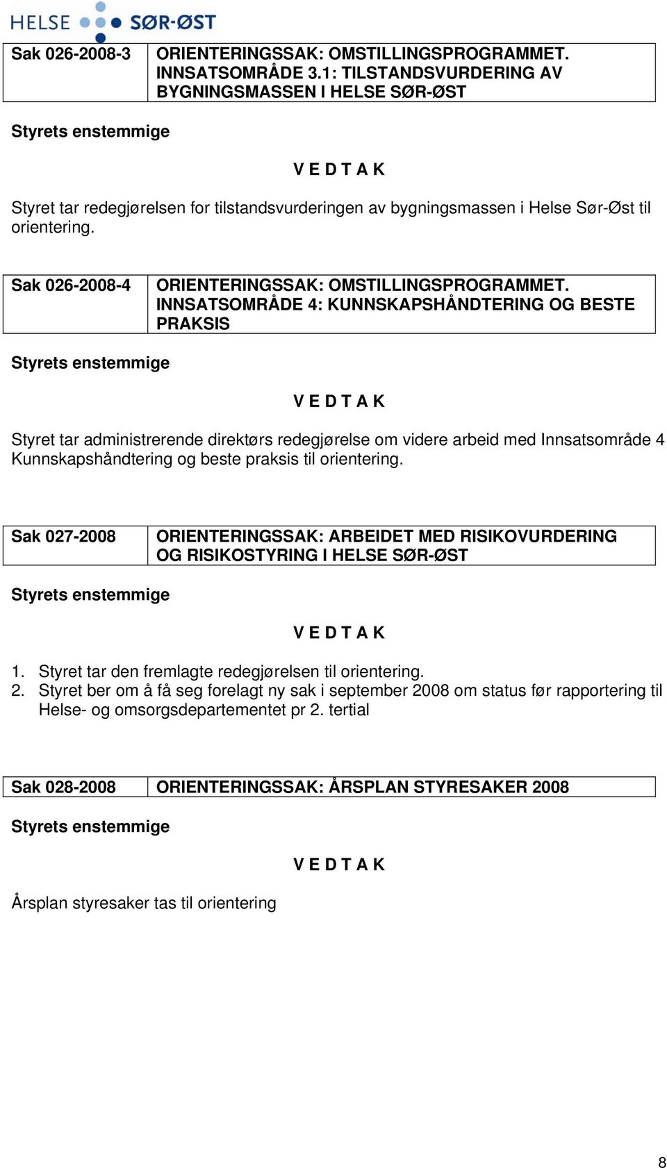 Sak 026-2008-4 ORIENTERINGSSAK: OMSTILLINGSPROGRAMMET.