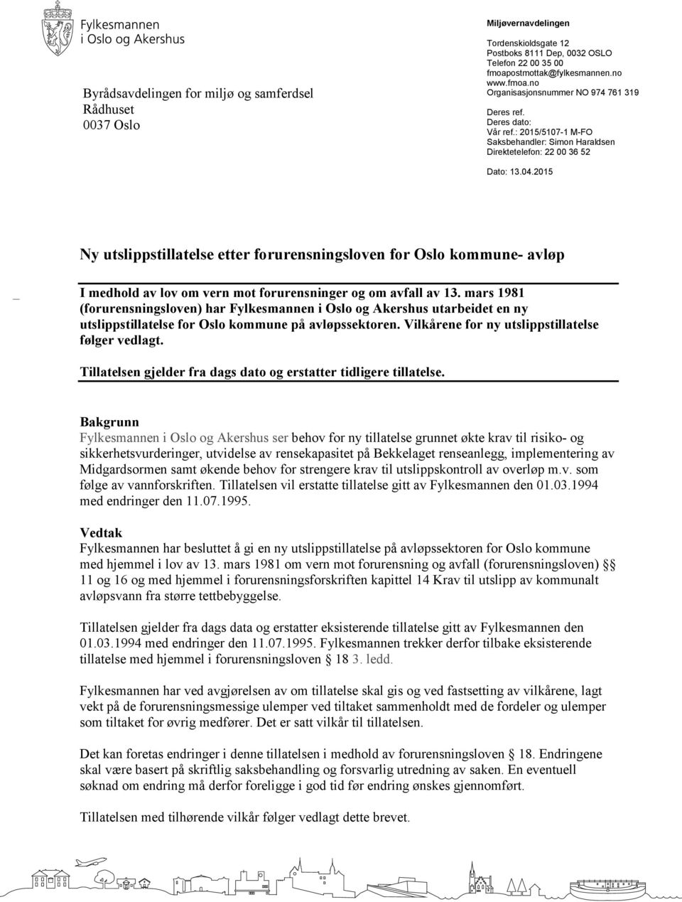 2015 Ny utslippstillatelse etter forurensningsloven for Oslo kommune- avløp I medhold av lov om vern mot forurensninger og om avfall av 13.