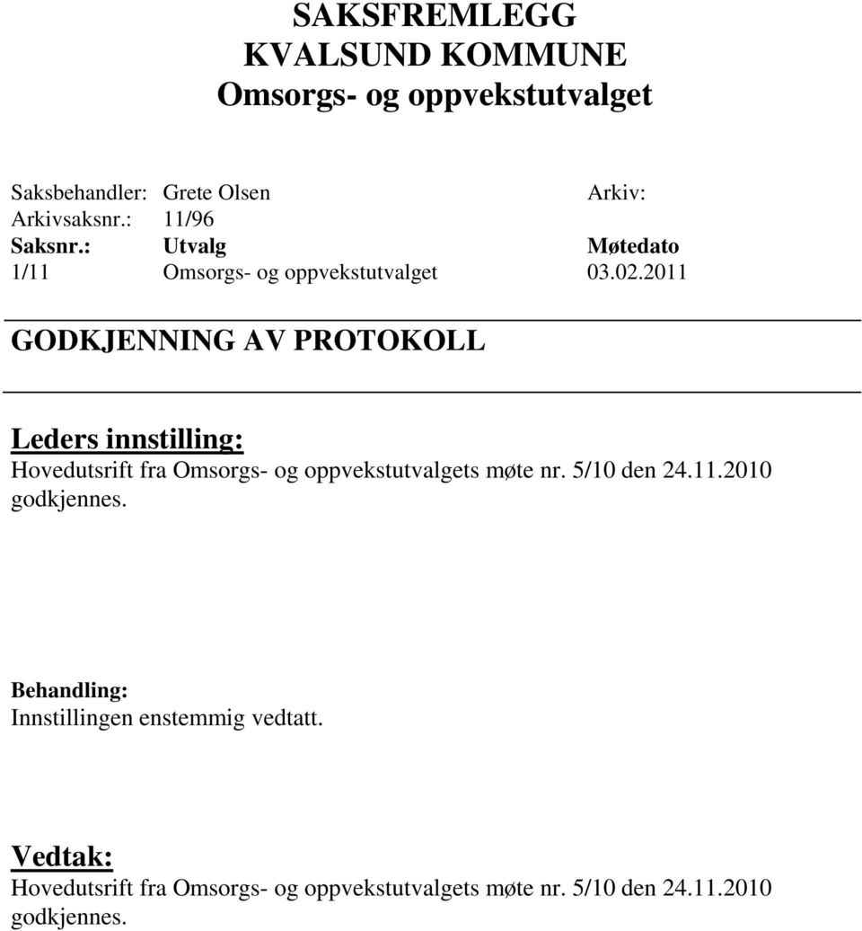 2011 GODKJENNING AV PROTOKOLL Hovedutsrift fra s møte