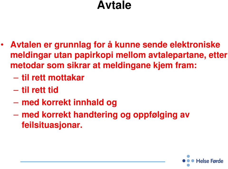 sikrar at meldingane kjem fram: til rett mottakar til rett tid med