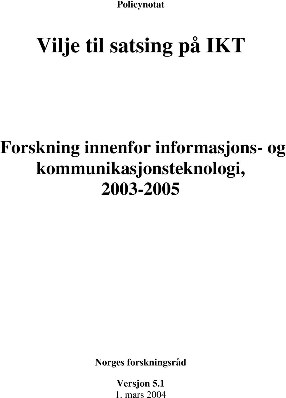 kommunikasjonsteknologi, 2003-2005