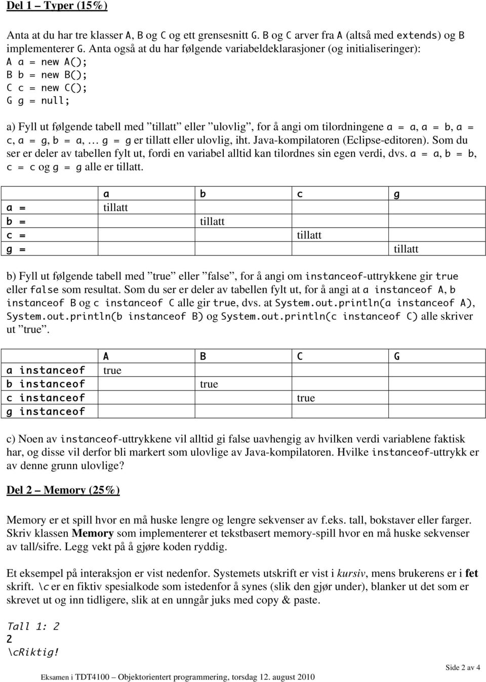 tilordningene a = a, a = b, a = c, a = g, b = a, g = g er tillatt eller ulovlig, iht. Java-kompilatoren (Eclipse-editoren).