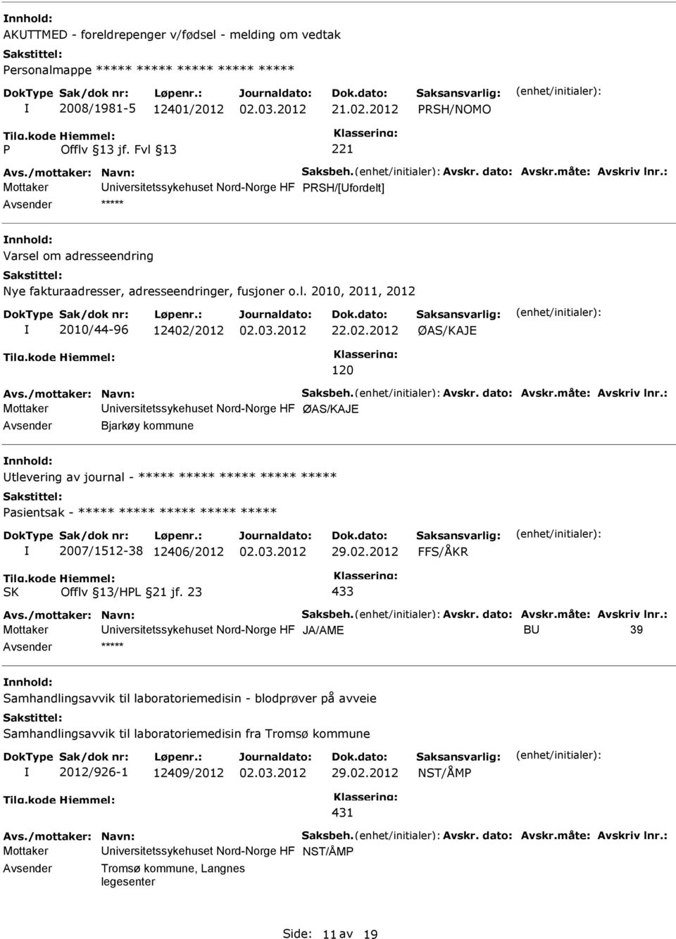 02.2012 ØAS/KAJE 120 Avs./mottaker: Navn: Saksbeh. Avskr. dato: Avskr.måte: Avskriv lnr.