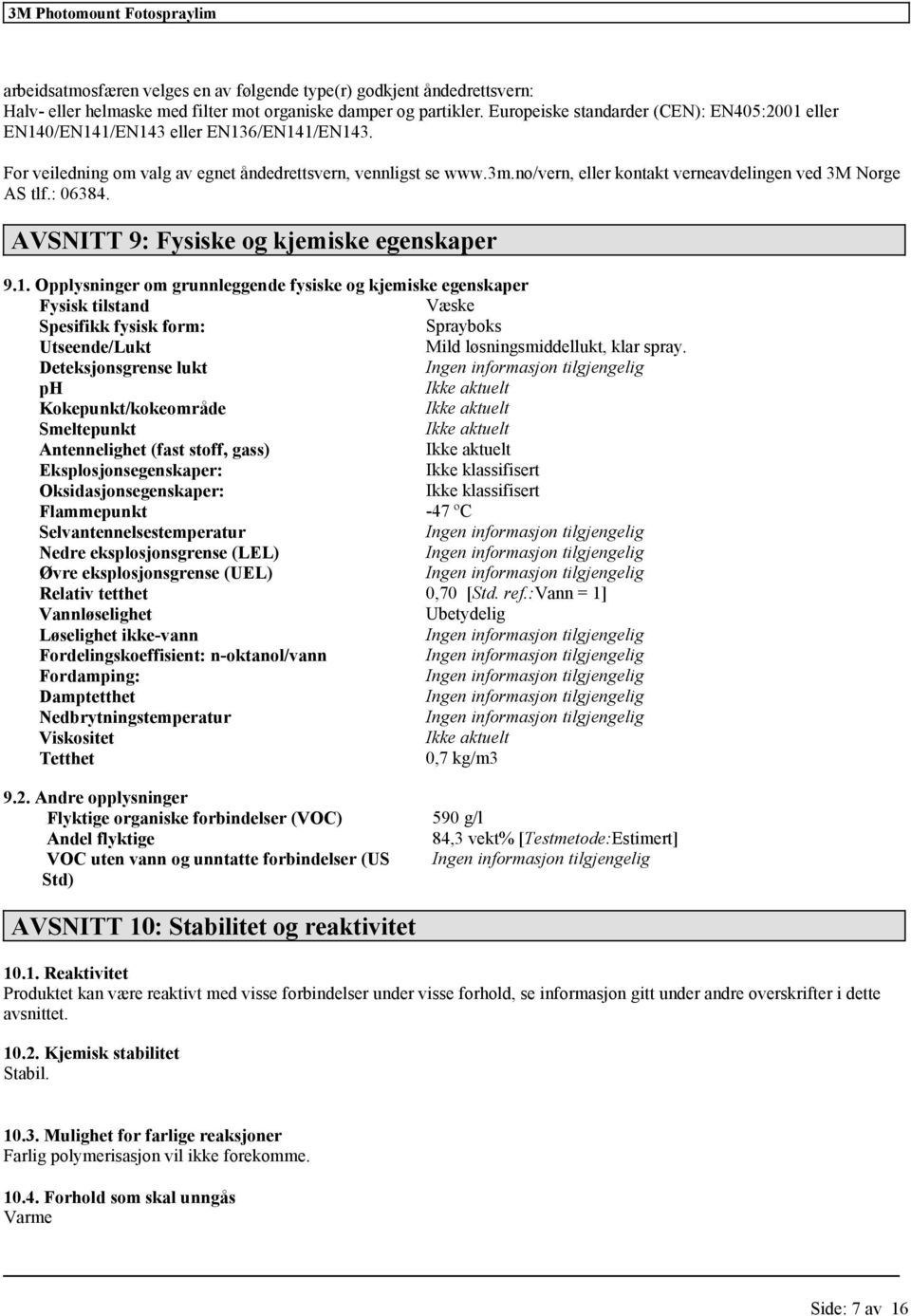 no/vern, eller kontakt verneavdelingen ved 3M Norge AS tlf.: 06384. AVSNITT 9: Fysiske og kjemiske egenskaper 9.1.