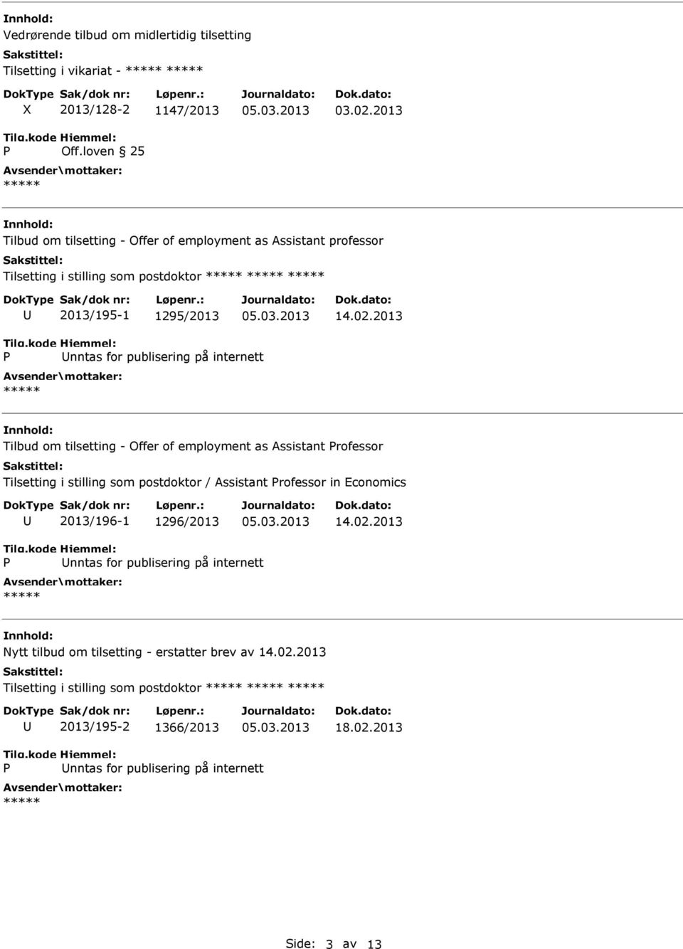 2013 nntas for publisering på internett Tilbud om tilsetting - Offer of employment as Assistant rofessor Tilsetting i stilling som postdoktor / Assistant rofessor