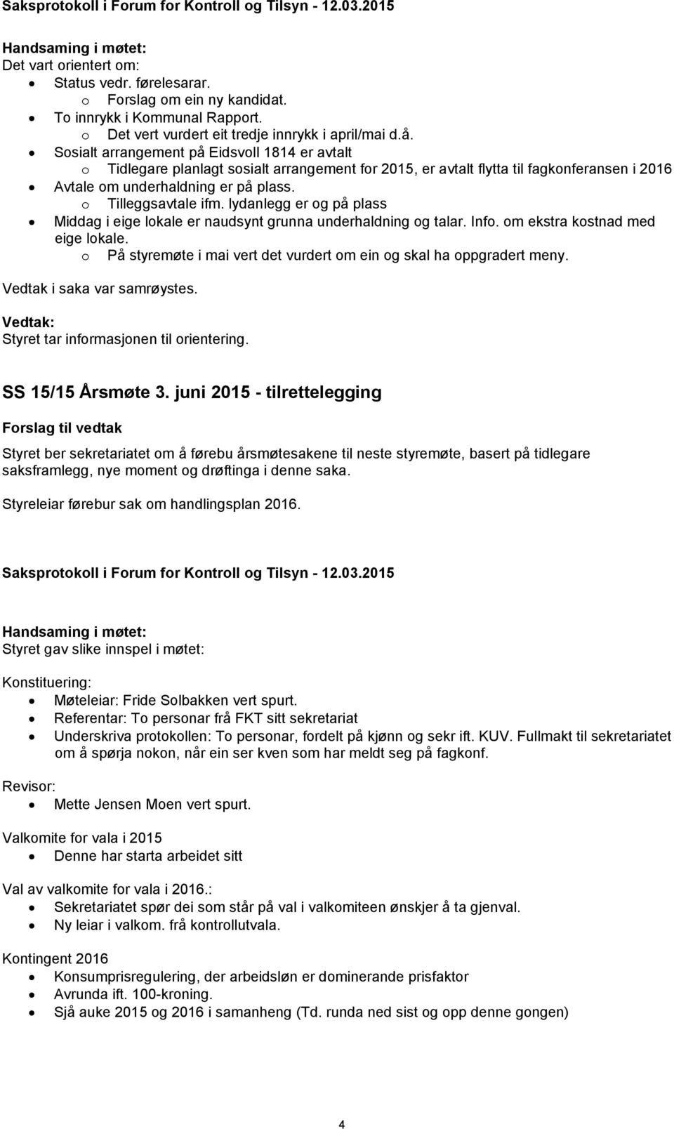 lydanlegg er og på plass Middag i eige lokale er naudsynt grunna underhaldning og talar. Info. om ekstra kostnad med eige lokale.