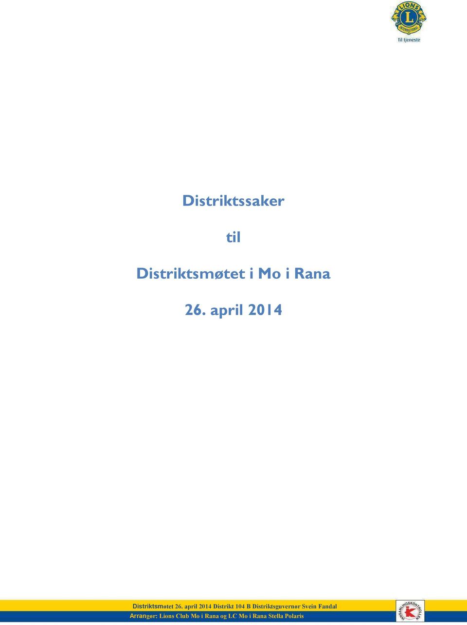 april 2014 Distrikt 104 B Distriktsguvernør Svein