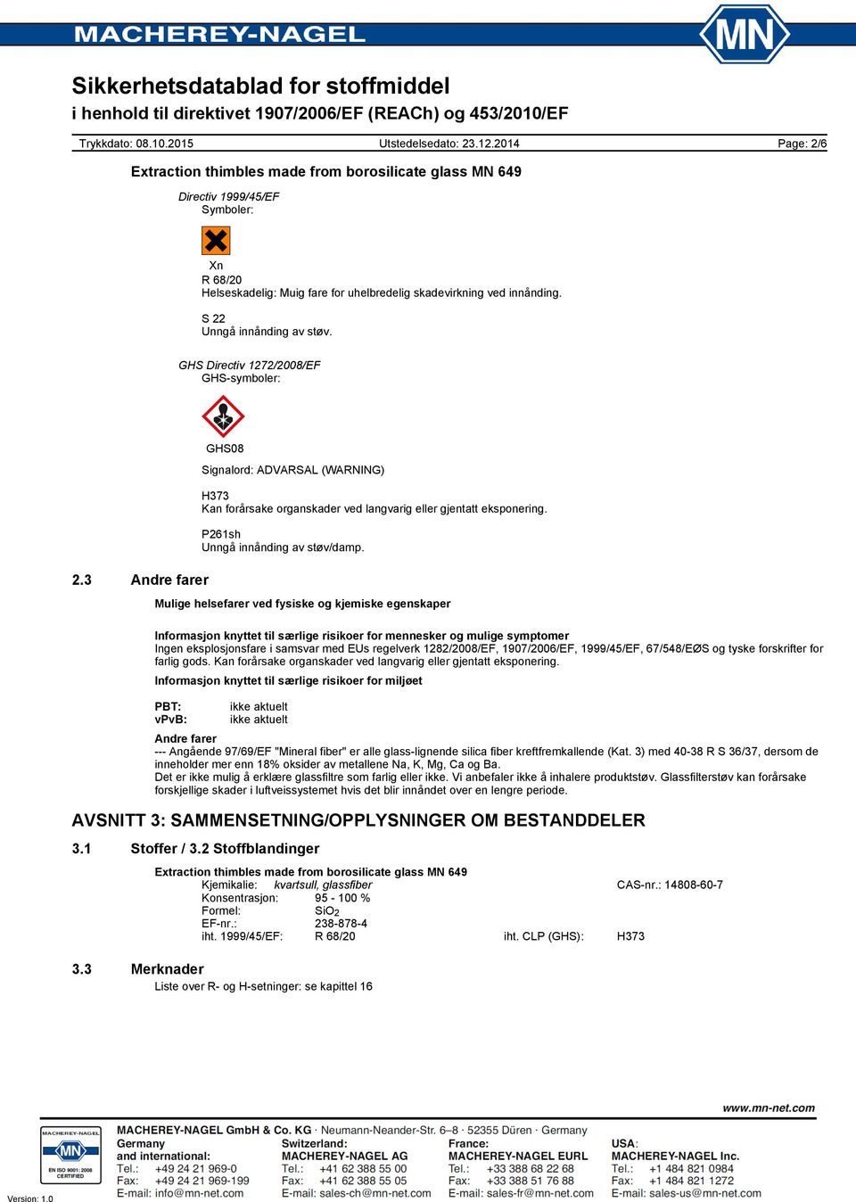 Mulige helsefarer ved fysiske og kjemiske egenskaper Informasjon knyttet til særlige risikoer for mennesker og mulige symptomer Ingen eksplosjonsfare i samsvar med EUs regelverk 1282/2008/EF,