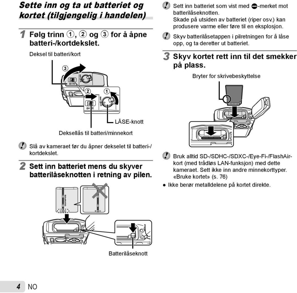 Skyv batterilåsetappen i pilretningen for å låse opp, og ta deretter ut batteriet. 3 Skyv kortet rett inn til det smekker på plass.